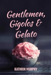 Gentlemen, Gigolos & Gelato