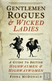 Gentlemen Rogues And Wicked Ladies