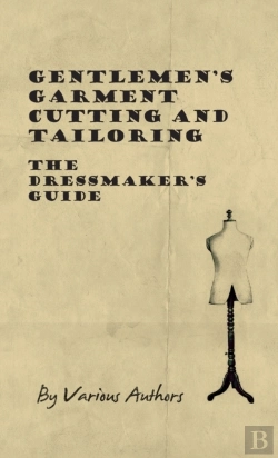 Bertrand.pt - Gentlemen'S Garment Cutting And Tailoring - The Dressmaker'S Guide