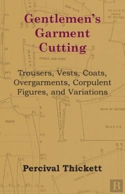 Bertrand.pt - Gentlemen'S Garment Cutting - Trousers, Vests, Coats, Overgarments, Corpulent Figures, And Variations