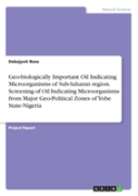 Geo-Biologically Important Oil Indicating Microorganisms Of Sub-Saharan Region. Screening Of Oil Indicating Microorganisms From Major Geo-Political Zones Of Yobe State-Nigeria