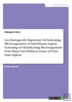 Bertrand.pt - Geo-Biologically Important Oil Indicating Microorganisms Of Sub-Saharan Region. Screening Of Oil Indicating Microorganisms From Major Geo-Political Zones Of Yobe State-Nigeria