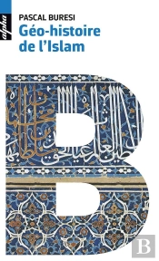 Géo-Histoire De L'Islam