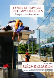 Géo-Regards : Géo-Regards N° 15, 2022 : Corps Et Espaces En Temps De Crises : Perspectives Féministes