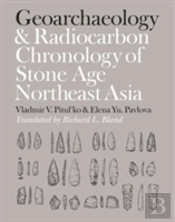Geoarchaeology And Radiocarbon Chronology Of Stone Age Northeast Asia