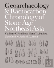 Geoarchaeology And Radiocarbon Chronology Of Stone Age Northeast Asia