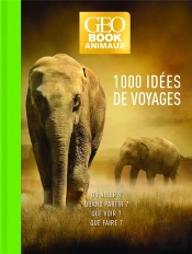 Geobook ; Animaux ; 1000 Idées De Voyage (Édition 2020)