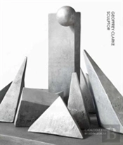 Geoffrey Clarke Sculptor: A Catalogue Raisonne