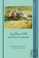 Geoffrey Hill And His Contexts