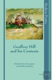 Geoffrey Hill And His Contexts