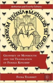 Geoffrey Of Monmouth And The Translation Of Female Kingship