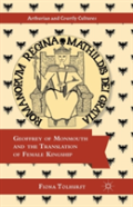 Geoffrey Of Monmouth And The Translation Of Female Kingship