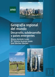 Geograf¡A Regional Del Mundo. Desarrollo, Subdesarrollo Y Pa¡Ses Emergentes