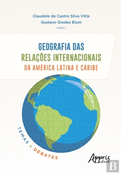 Bertrand.pt - Geografia Das Relações Internacionais Da América Latina E Caribe: Temas E Debates