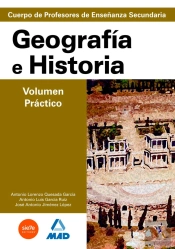Geografía E Historia. Volumen Práctico. Profesores De Enseñanza Secundaria. Temario Para La Preparac