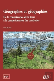 Géographes Et Géographies : De La Connaissance De La Terre À La Compréhension Des Territoires