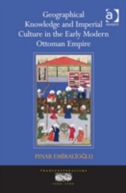 Bertrand.pt - Geographical Knowledge And Imperial Culture In The Early Modern Ottoman Empire