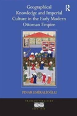 Bertrand.pt - Geographical Knowledge And Imperial Culture In The Early Modern Ottoman Empire