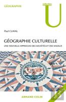 Géographie Culturelle ; Une Nouvelle Approche Des Sociétés Et Des Milieux (2e Édition)