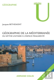 Géographie De La Méditerranée : Du Mythe Unitaire À L'Espace Fragmenté