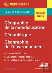Géographie De La Mondialisation, Géographie De L'Environnement, Géopolitique : Les Clés Pour Réussir Le Capes