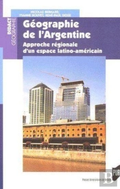 Géographie De L'Argentine ; Approche Régionale D'Un Espace Latino-Américain