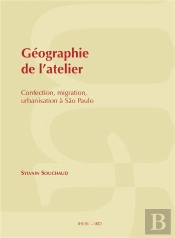 Géographie De L'Atelier : Confection, Migration, Urbanisation À São Paulo