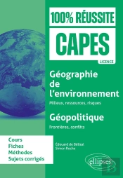 Géographie De L'Environnement : Milieux, Ressources, Risques ; Géopolitique : Frontières, Conflits : Capes D'Histoire-Géographie