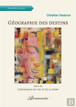 Bertrand.pt - Geographie Des Destins - Suivi De Chroniques Du Ciel Et De La Terre