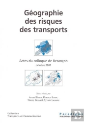 Geographie Des Risques Des Transports. Actes Du Colloque De Besancon Oct. 2001