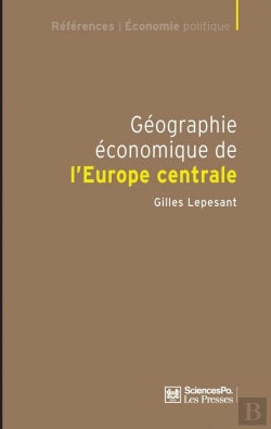 Bertrand.pt - Géographie Économique De L'Europe Centrale ; Recomposition Et Européanisation Des Territoires
