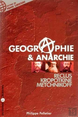 Bertrand.pt - Géographie Et Anarchie. Reclus, Kropotkine, Metchnikoff