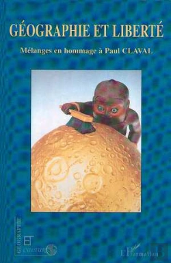 Bertrand.pt - Géographie Et Liberté ; Mélanges En Hommage À Paul Claval