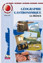 Géographie Gastronomique T.1 ; La France