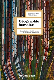 Géographie Humaine - 5e Éd. : Mondialisation, Inégalités Sociales Et Enjeux Environnementaux