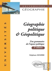 Géographie Politique Et Géopolitique (2e Édition Mise À Jour)