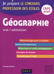 Géographie ; Professeur Des Écoles ; Oral D'Admission ; Crpe 2016 (3e Édition)