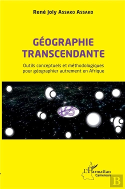 Bertrand.pt - Géographie Transcendante ; Outils Conceptuels Et Méthodologiques Pour Géographier Autrement En Afrique