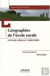 Geographies De L'Ecole Rurale: Acteurs, Reseaux,Territoires