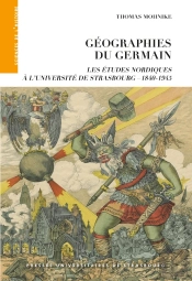 Géographies Du Germain : Les Études Nordiques À L'Université De Strasbourg (1840-1945)