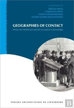 Bertrand.pt - Geographies Of Contact : Britain, The Middle East And The Circulation Of Knowl