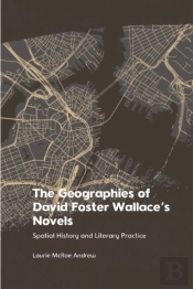 Geographies Of David Foster Wallace'S Novels