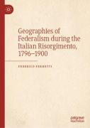 Geographies Of Federalism During The Italian Risorgimento, 1796â€“1900