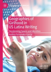 Geographies Of Girlhood In Us Latina Writing