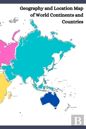 Geography And Location Map Of World Continents And Countries