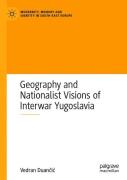 Geography And Nationalist Visions Of Interwar Yugoslavia