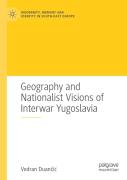 Geography And Nationalist Visions Of Interwar Yugoslavia