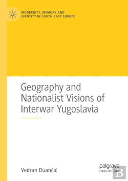 Bertrand.pt - Geography And Nationalist Visions Of Interwar Yugoslavia