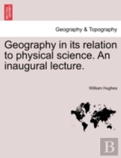 Geography In Its Relation To Physical Sc