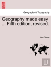 Geography Made Easy ... Fifth Edition, Revised.